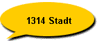 1314 Stadt