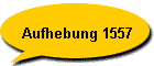 Aufhebung 1557