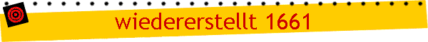 wiedererstellt 1661